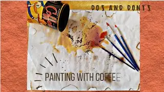 PAINTING WITH COFFEE || DO´S and DONT´S || Painting with COFFEE for the FIRST TIME!!