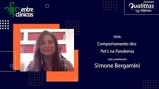 Entre Clínicas- Mudança de Rotina na Pandemia o que pode causar com a Profª. Simone Bergamini.