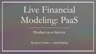 Live Financial Modeling: Product-as-a-Service - Part 1