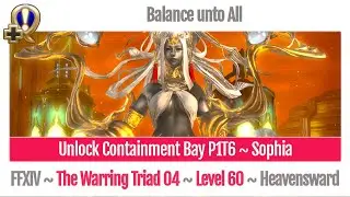 FFXIV Unlock Containment Bay P1T6 ~ Sophia ~ Balance unto All ~ The Warring Triad