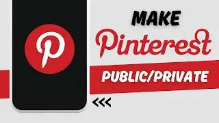 How to Make Pinterest Account Public