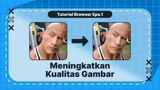 Tutorial Meningkatkan Kualitas Gambar di Browser Eps.1 - Bahasa Indonesia