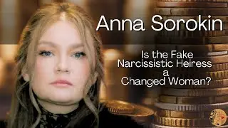 ANNA SOROKIN _ The Fake Narcissistic Heiress TODAY!!