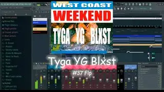 West Coast Weekend - Tyga YG Blxst Fl Studio Remake FLP