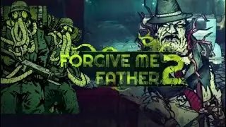 Forgive me father 2:  Зашёл пострелять чуток.