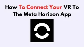 How to Connect Your VR to the Meta Horizon App – Full Setup Guide for Meta Quest