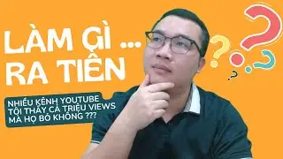 Đi Tìm Câu Trả Lời Cho Những Thắc Mắc Làm Youtube Kiếm Tiền