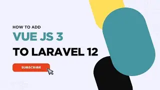 How to Add Vue 3 to Laravel 12 | Step-by-Step Guide for 2025
