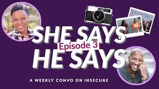 She Says He Says Episode 3 | Amber Wright and Eric Payne Review Ep.7 of #InsecureHBO