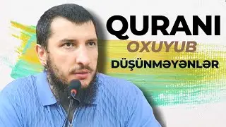 Quranı oxuyub düşünməyənlər (04.06.23) Şeyx Adil Rəcəbov