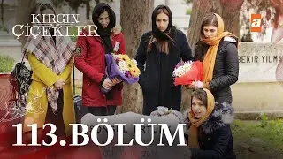 Kırgın Çiçekler 113. Bölüm  - FİNAL🎈 