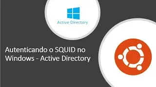 Autenticando o Squid (Linux) no Windows Active Directory