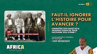 AFRICA 1 -  FAUT-IL IGNORER L’HISTOIRE POUR AVANCER?