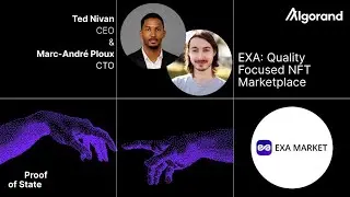 Proof of State | Ep. 09 - EXA: Quality Focused NFT Marketplace
