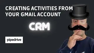 PipeDrive - Creating Activities from your GMAIL Account [EN]