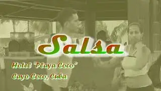 Salsa Cubana at Hotel  Playa Coco , Cayo Coco, Cuba