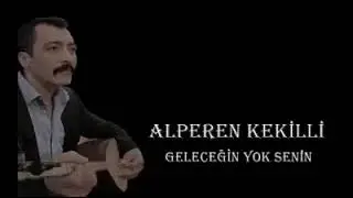 Alperen Kekilli   Geleceğin Yok Senin