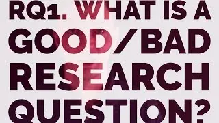 Research questions -  developing research questions, what is a good/bad research question...