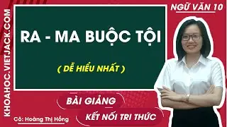 Ra-ma buộc tội | Ngữ văn 10 - Kết nối tri thức (DỄ HIỂU NHẤT)