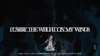 Problem Of Pain - I Carry The Weight On My Wings