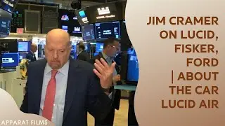 Jim Cramer on Lucid, Fisker, Ford | About the car Lucid Air