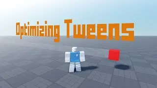 Optimizing Tweens - Roblox Scripting Tutorial