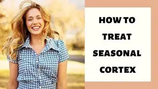 6 Effective solutions to treat seasonal cortex