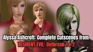 Alyssa Ashcroft: Complete Cutscenes from RE Outbreak 1 & 2