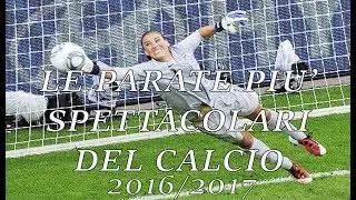 LE PARATE PU’ SPETTACOLARI DEL CALCIO 2016/2017