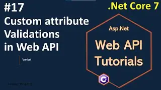 Part 17 Custom validations in Web/REST API 7.0 || Asp.Net Core Web API Tutorials C#