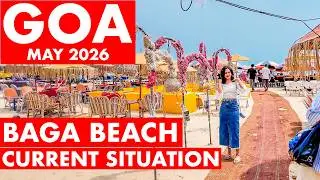 GOA | BAGA BEACH - MAY 2026 | BAGA MARKET | GOA VLOG | SITUATION UPDATE |  WATERSPORTS, SHACKS