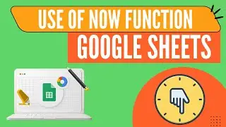 Use of NOW Function in Google Sheets | NOW Function in Google Sheets | Google Sheets NOW Function