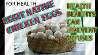 KNOW THE HEALTH BENEFITS  WE  CAN GET FROM A NATIVE CHICKEN EGGS