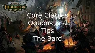 Pathfinder Kingmaker Core Classes Options and Tips The Bard