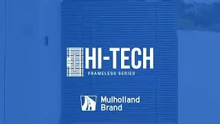 Mulholland Brand Aluminum Technologies: Hi-Tech Frameless Series