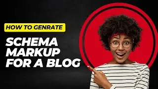 How to Generate Schema Markup For a Blog? || The Best Tutorial Of 2024