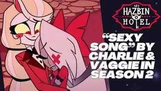 ‘Hazbin Hotel’ - “Fun, Sexy Song” for Charlie and Vaggie in Season 2