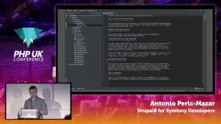 PHP UK Conference 2017 - Antonio Peric Mazar  - Drupal8 for Symfony Developers