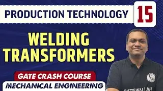 Production Technology 15 l Welding Transformers | ME | GATE Crash Course