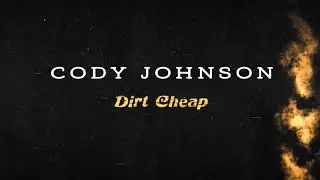 Cody Johnson - Dirt Cheap (Lyric Video)