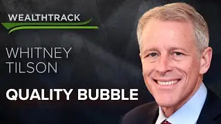 How to handle signs of a bubble in quality stocks with influential newsletter editor Whitney Tilson.