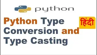 Python Type Conversion and Type Casting | Type Conversion in Python | Hindi