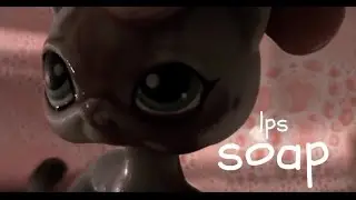 LPS: Soap MV. (Melanie Martinez)