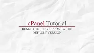 How To Reset The Php Version To The Default Version, Using Cpanel
