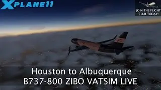 Houston to Albuquerque | Boeing 737-800 Zibo | VATSIM LIVE | X-Plane 11