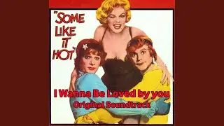 I Wanna Be Loved by You (From 'Some Like It Hot' Original Soundtrack)