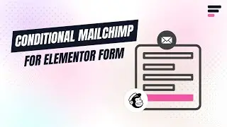 Integrate Conditional Mailchimp in Elementor Forms - Step-by-step Guide