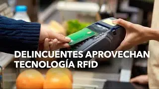 Delincuentes aprovechan tecnología RFID