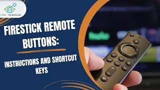 Ultimate Guide to Firestick Remote Buttons: Instructions and Shortcut Keys