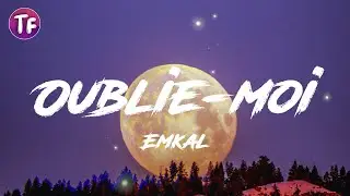 Emkal - Oublie moi (Lyrics)